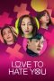 Nonton Love to Hate You (2023)