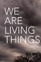 Nonton We Are Living Things (2021) Nonton We Are Living Things (2021)