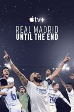 Nonton Real Madrid: Until the End (2023)