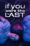 Nonton If You Were the Last (2023)