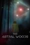 Nonton The Astral Woods (2023)